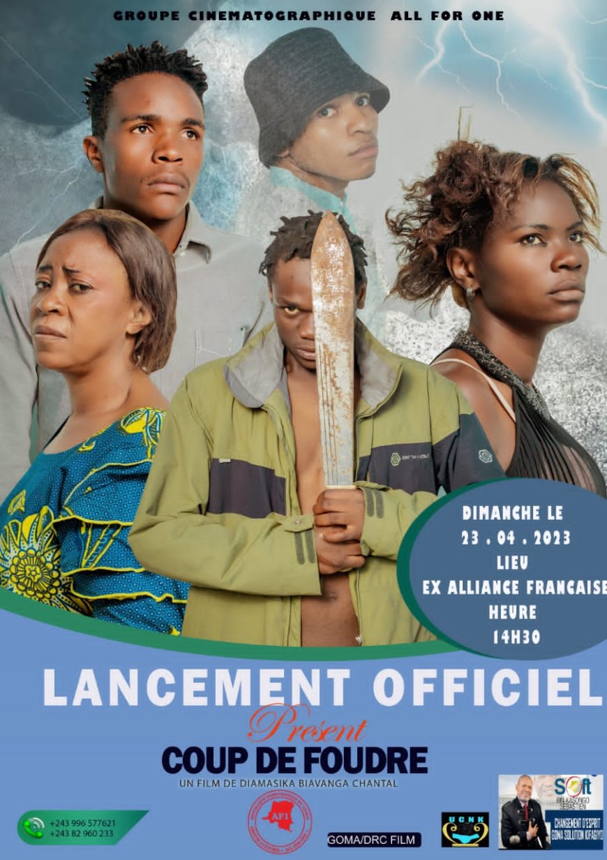 Goma/ Cinéma : Sous accompagnement de L'UCNK, le groupe cinématographique All For One lance leur film " Coup de Foudre" le  23 avril prochain à l'Ex Alliance Française