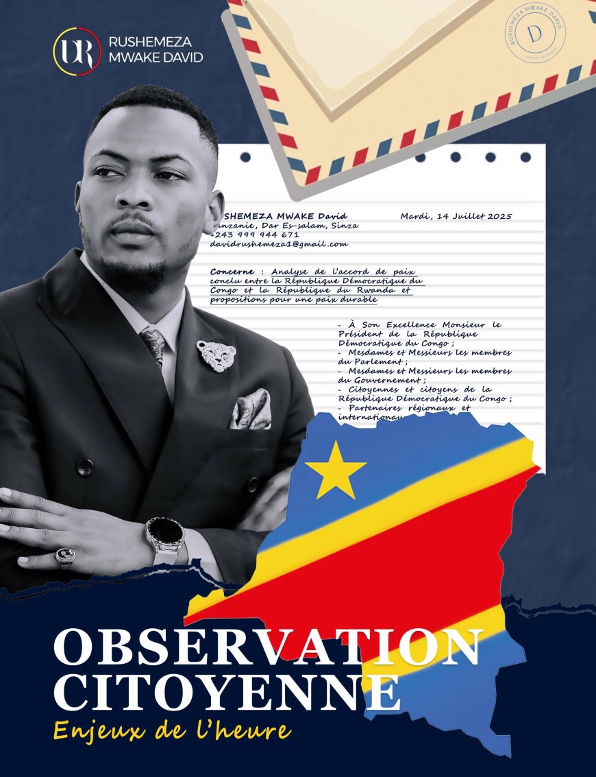 Guerre à l'Est :  RUSHEMEZA David, analyse l'accord de paix signé entre la RDC et le Rwanda et adresse une lettre au président Félix Tshisekedi
